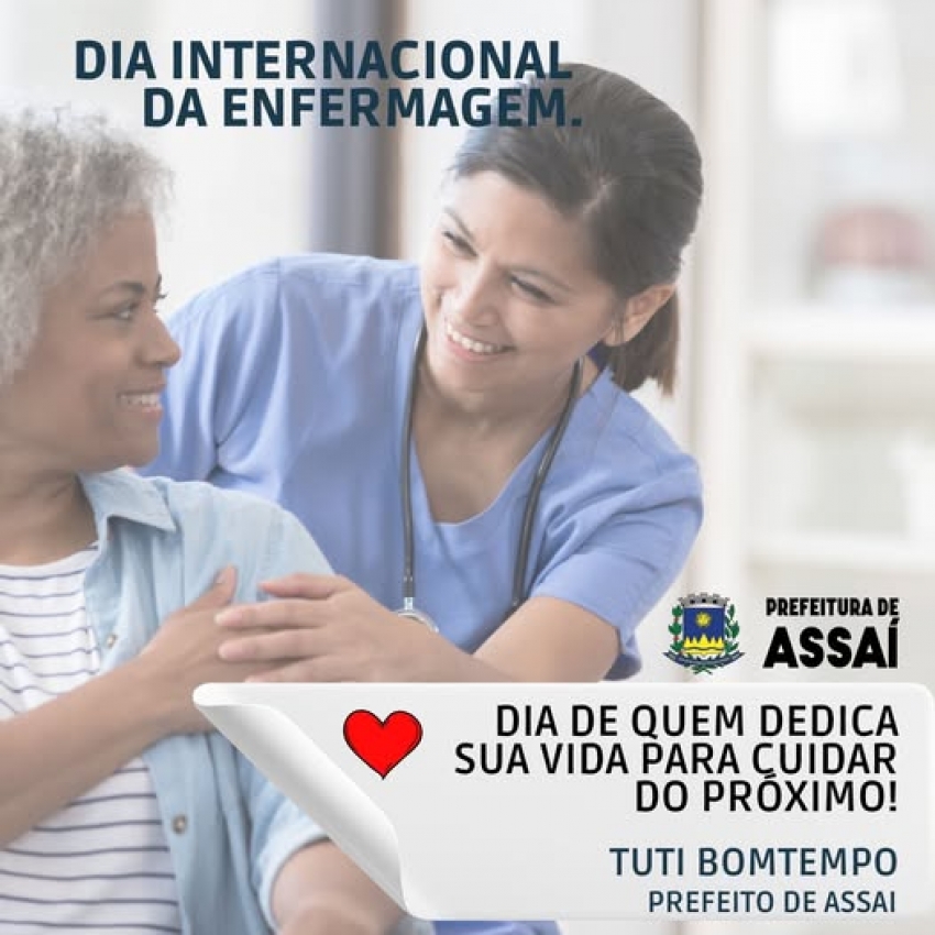 Hoje é o Dia Internacional da Enfermagem, e deixo aqui minha mais profunda gratidão e homenagem a todos os profissionais de enfermagem de Assaí.