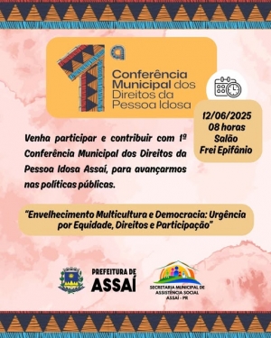 ASSAÍ - 1ª CONFERÊNCIA MUNICIPAL DO IDOSO ACONTECE DIA12/06