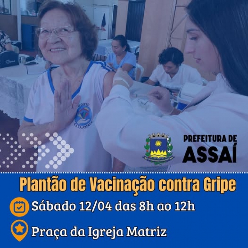 ASSAÍ - PLANTÃO DE VACINAÇÃO CONTRA GRIPE NESTE SÁBADO (12)
