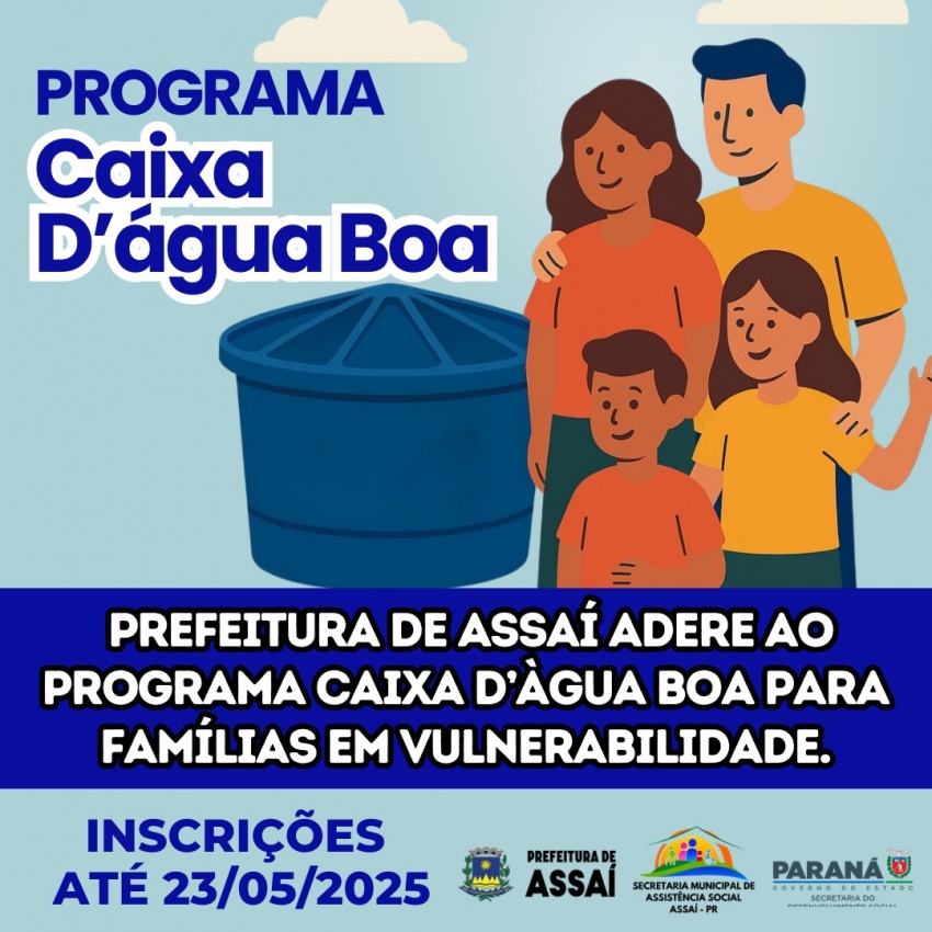 PREFEITURA DE ASSAÍ INFORMA QUE ESTÃO ABERTAS AS PRÉ-INSCRIÇÕES PARA O PROGRAMA CAIXA D’ÁGUA BOA