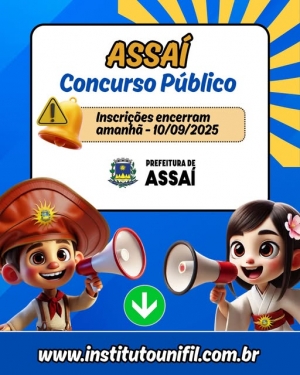 PRAZO DE INSCRIÇÃO DO CONCURSO PÚBLICO DE ASSAÍ ENCERRA QUARTA (10/09)